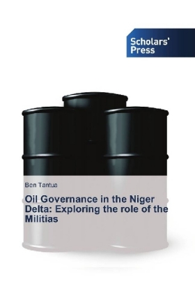 Oil Governance in the Niger Delta: Exploring the role of the Militias