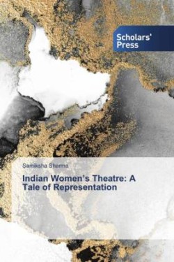 Indian Women's Theatre: A Tale of Representation