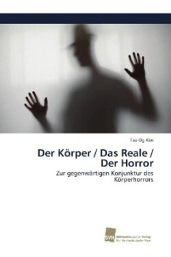 Körper / Das Reale / Der Horror