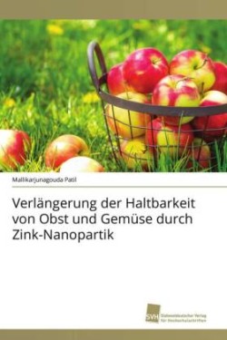 Verlängerung der Haltbarkeit von Obst und Gemüse durch Zink-Nanopartik