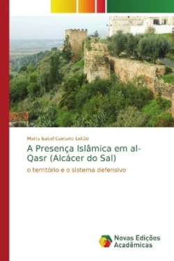 A Presença Islâmica em al-Qasr (Alcácer do Sal)