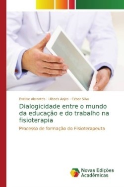 Dialogicidade entre o mundo da educação e do trabalho na fisioterapia