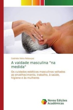 vaidade masculina "na medida"