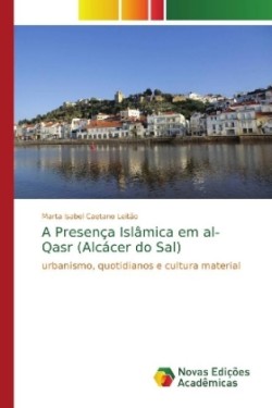 Presença Islâmica em al-Qasr (Alcácer do Sal)