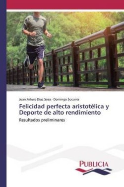 Felicidad perfecta aristotélica y Deporte de alto rendimiento