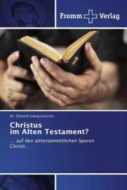 Christus im Alten Testament?