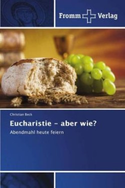 Eucharistie - aber wie?