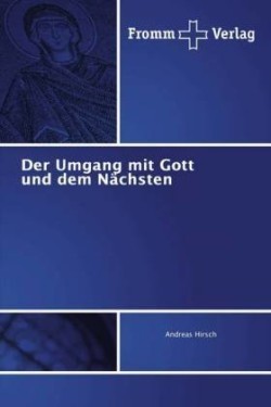 Umgang mit Gott und dem Nächsten