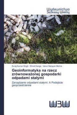 Geoinformatyka na rzecz zrównoważonej gospodarki odpadami stalymi