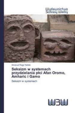 Seksizm w systemach przydzielania plci Afan Oromo, Amharic i Gamo