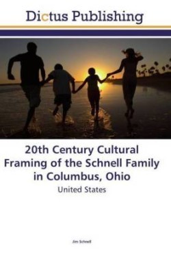 20th Century Cultural Framing of the Schnell Family in Columbus, Ohio