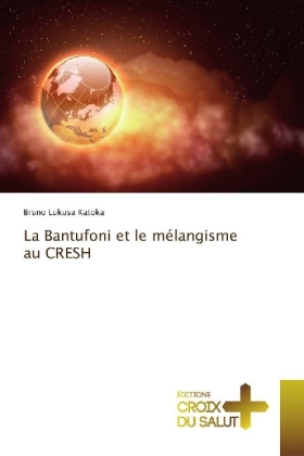 La Bantufoni et le mélangisme au CRESH