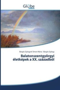 Balatonszentgyörgyi életképek a XX. századból