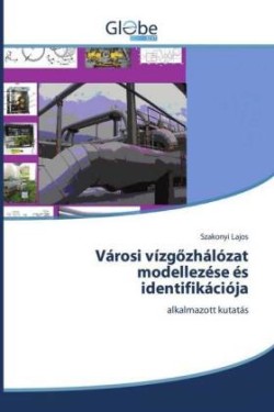 Városi vízgözhálózat modellezése és identifikációja