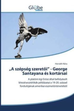 "A szépség szeretöi" - George Santayana és kortársai