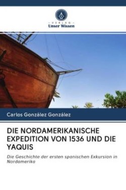 DIE NORDAMERIKANISCHE EXPEDITION VON 1536 UND DIE YAQUIS