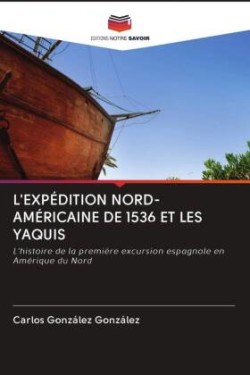 L'EXPÉDITION NORD-AMÉRICAINE DE 1536 ET LES YAQUIS