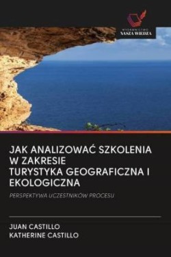 JAK ANALIZOWAC SZKOLENIA W ZAKRESIE TURYSTYKA GEOGRAFICZNA I EKOLOGICZNA