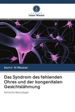 Das Syndrom des fehlenden Ohres und der kongenitalen Gesichtslähmung