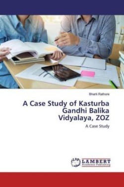 Case Study of Kasturba Gandhi Balika Vidyalaya, ZOZ