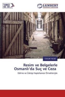 Resim ve Belgelerle Osmanli'da Suç ve Ceza