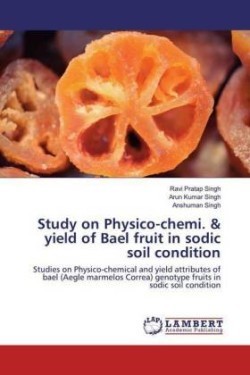 Study on Physico-chemi. & yield of Bael fruit in sodic soil condition