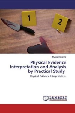 Physical Evidence Interpretation and Analysis by Practical Study