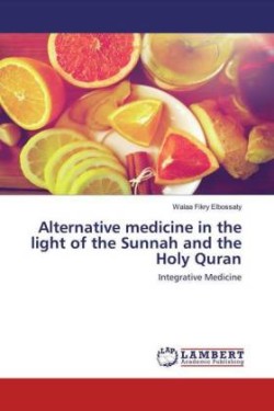 Alternative medicine in the light of the Sunnah and the Holy Quran