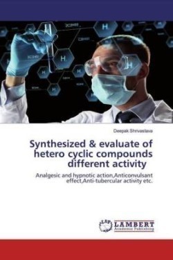 Synthesized & evaluate of hetero cyclic compounds different activity