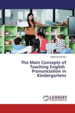 Main Concepts of Teaching English Pronunciation in Kindergartens