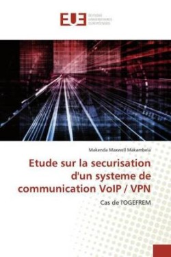Etude sur la securisation d'un systeme de communication VoIP / VPN