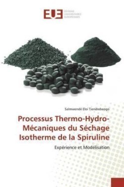 Processus Thermo-Hydro-Mécaniques du Séchage Isotherme de la Spiruline
