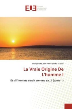 Vraie Origine De L'homme I