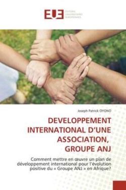DEVELOPPEMENT INTERNATIONAL D'UNE ASSOCIATION, GROUPE ANJ
