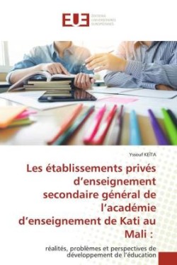 Les établissements privés d'enseignement secondaire général de l'académie d'enseignement de Kati au Mali