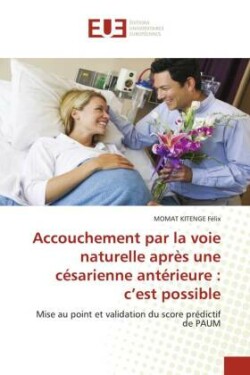 Accouchement par la voie naturelle après une césarienne antérieure : c'est possible