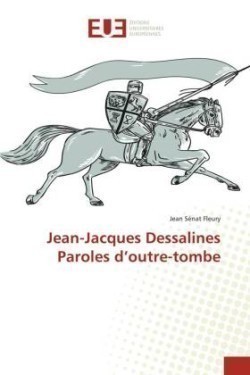 Jean-Jacques Dessalines Paroles d'outre-tombe
