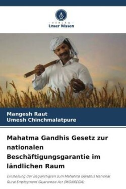 Mahatma Gandhis Gesetz zur nationalen Beschäftigungsgarantie im ländlichen Raum