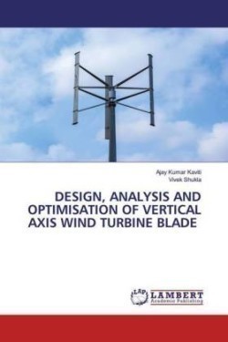 Design, Analysis and Optimisation of Vertical Axis Wind Turbine Blade