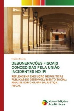 DESONERAÇÕES FISCAIS CONCEDIDAS PELA UNIÃO INCIDENTES NO IPI