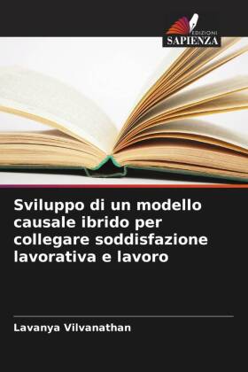 Sviluppo di un modello causale ibrido per collegare soddisfazione lavorativa e lavoro