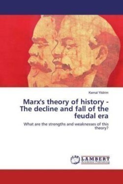 Marx's theory of history - The decline and fall of the feudal era