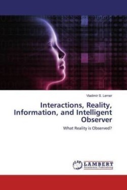 Interactions, Reality, Information, and Intelligent Observer