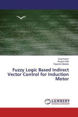 Fuzzy Logic Based Indirect Vector Control for Induction Motor