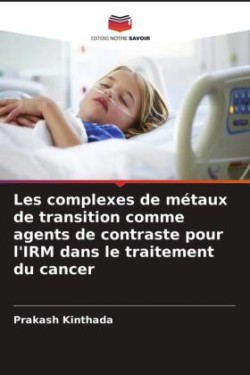 Les complexes de métaux de transition comme agents de contraste pour l'IRM dans le traitement du cancer