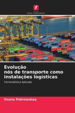 Evolução nós de transporte como instalações logísticas