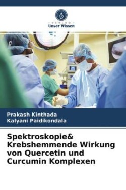 Spektroskopie& Krebshemmende Wirkung von Quercetin und Curcumin Komplexen