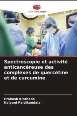 Spectroscopie et activité anticancéreuse des complexes de quercétine et de curcumine