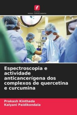 Espectroscopia e actividade anticancerígena dos complexos de quercetina e curcumina