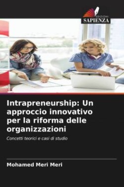 Intrapreneurship: Un approccio innovativo per la riforma delle organizzazioni